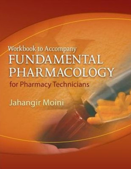 Workbook for Moini's Fundamental Pharmacology for Pharmacy Technicians by Jahangir Moini - Paperback