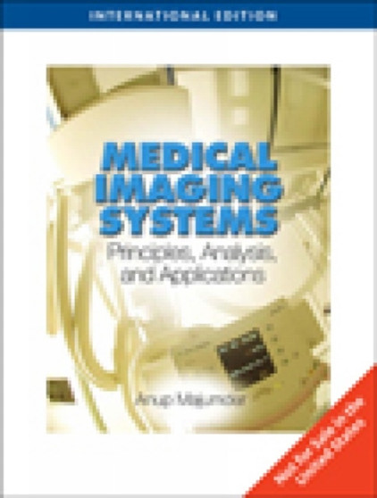 Medical Imaging Systems : Principles, Analysis, and Applications by Anup Majumder - Paperback