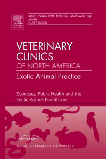 Zoonoses, Public Health and the Exotic Animal Practitioner, An Issue of Veterinary Clinics: Exotic Animal Practice : Volume 14-3 by Marcy J. Souza - Hardback