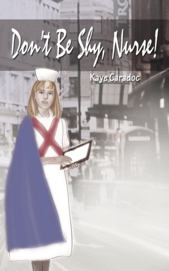 Don't Be Shy, Nurse! by Kaye Caradoc - Paperback