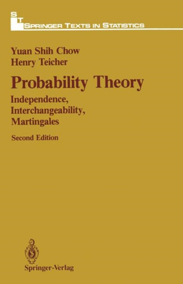 Probability Theory : Independence, Interchangeability, Martingales by Yuan S. Chow - Paperback