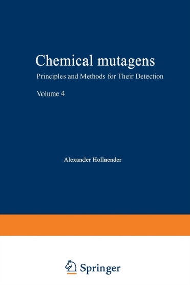 Chemical Mutagens : Principles and Methods for Their Detection Volume 4 by Alexander Hollaender - Paperback