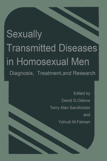 Sexually Transmitted Diseases in Homosexual Men : Diagnosis, Treatment, and Research by David G. Ostrow - Paperback