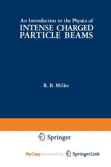An Introduction to the Physics of Intense Charged Particle Beams by R. Miller - Paperback