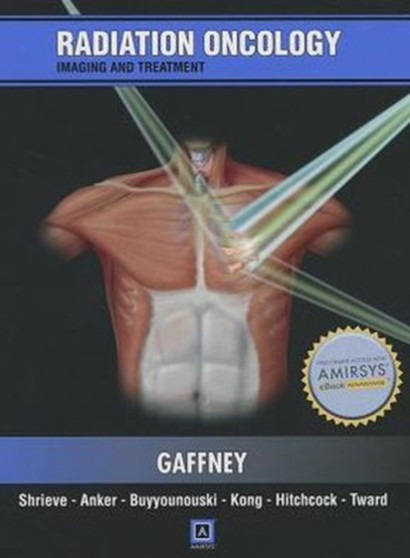 Radiation Oncology: Imaging and Treatment by David K. Gaffney - Hardback