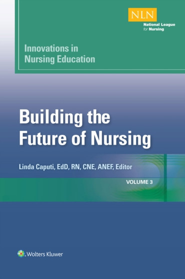 Innovations in Nursing Education : Building the Future of Nursing, Volume 3 : 3 by Linda Caputi - Paperback