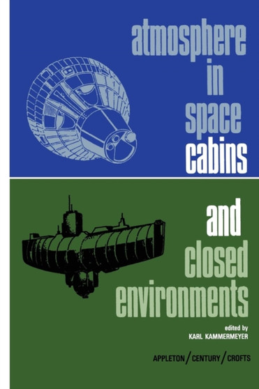 Atmosphere in Space Cabins and Closed Environments by Karl Kammermeyer - Paperback
