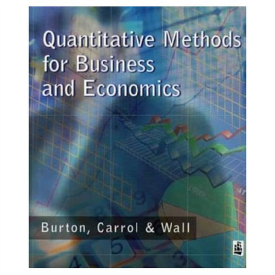Quantitative Methods for Business and Economics by Glyn Burton - Paperback
