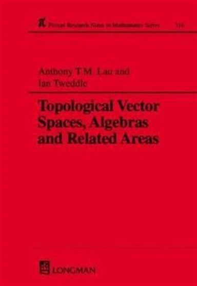 Topological Vector Spaces, Algebras and Related Areas : No 316 by A. Lau - Hardback
