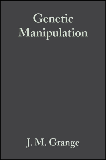Genetic Manipulation : Techniques and Applications by J.M. Grange - Hardback