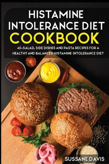 Histamine Intolerance Diet : 40+Salad, Side dishes and pasta recipes for a healthy and balanced Histamine Intolerance diet