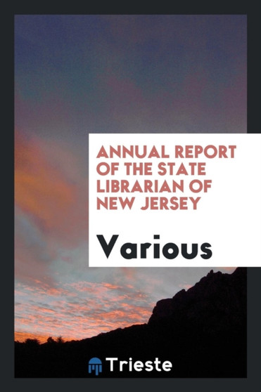 Annual Report of the State Librarian of New Jersey by Various - Paperback
