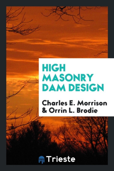 High Masonry Dam Design by Charles E Morrison - Paperback