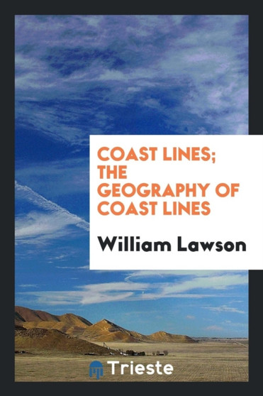 Coast Lines; The Geography of Coast Lines by William Lawson - Paperback