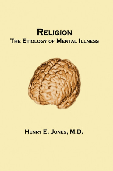 Religion : The Etiology of Mental Illness by Henry Jones - Hardback
