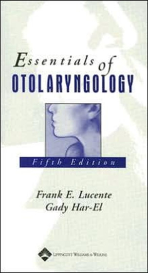 Essentials of Otolaryngology by Frank E. Lucente - Paperback
