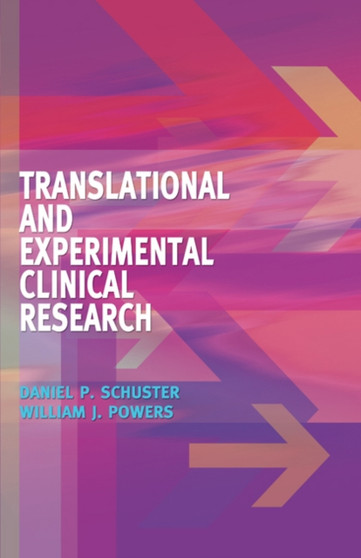 Translational and Experimental Clinical Research : Principles of Translational and Experimental Medicine by Daniel P. Schuster - Hardback