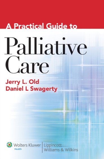 A Practical Guide to Palliative Care by Jerry L. Old - Hardback