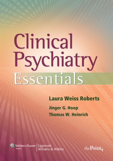 Clinical Psychiatry Essentials by Laura Weiss MD MA Roberts - Paperback