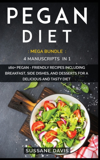 Pegan Diet : MEGA BUNDLE - 4 Manuscripts in 1 - 160+ Pegan - friendly recipes including pie, cookie, and smoothies for a delicious and tasty diet