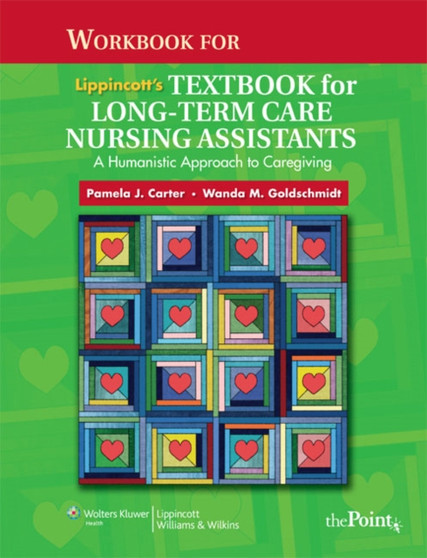 Workbook for Lippincott's Textbook for Long-term Care Nursing Assistants : A Humanistic Approach to Caregiving by Pamela J. Carter - Paperback