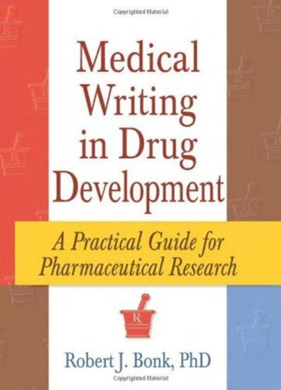 Medical Writing in Drug Development : A Practical Guide for Pharmaceutical Research by Robert J Bonk - Hardback