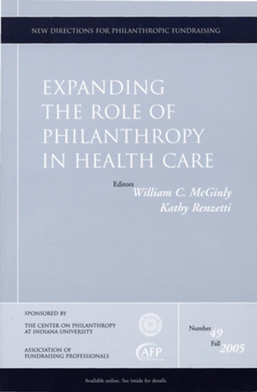 Expanding the Role of Philanthropy in Health Care : New Directions for Philanthropic Fundraising, Number 49 by William C. McGinly - Paperback