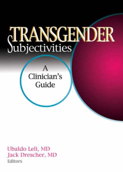 Transgender Subjectivities : A Clinician's Guide by Jack Drescher - Paperback