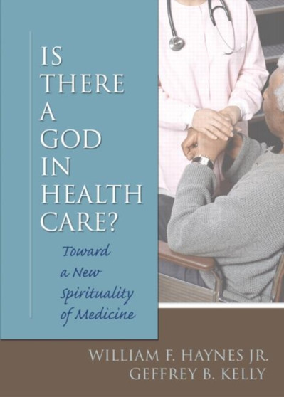 Is There a God in Health Care : Toward a New Spirituality of Medicine by Harold G Koenig - Hardback