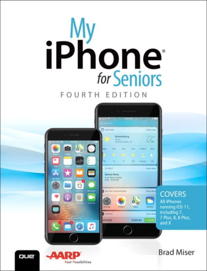 My iPhone for Seniors : Covers all iPhones running iOS 11 by Brad Miser - Paperback