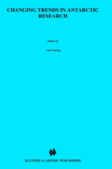 Changing Trends in Antarctic Research : 3 by A. Elzinga - Hardback