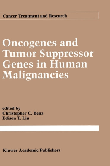 Oncogenes and Tumor Suppressor Genes in Human Malignancies : 63 by Christopher C. Benz - Hardback