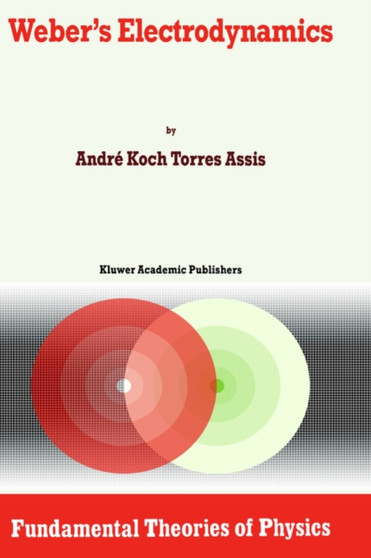 Weber's Electrodynamics : 66 by Andre Koch Torres Assis - Hardback