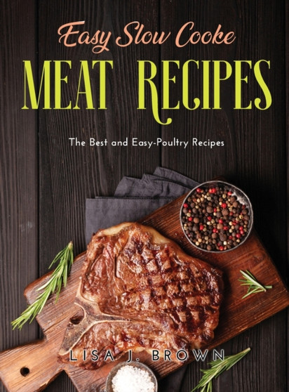 Great Slow Cooker Meat Recipes : The Best and Easy-Poultry Recipes
