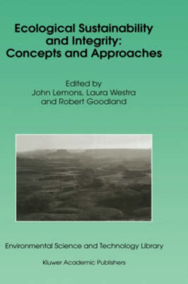Ecological Sustainability and Integrity: Concepts and Approaches : 13 by J. Lemons - Hardback