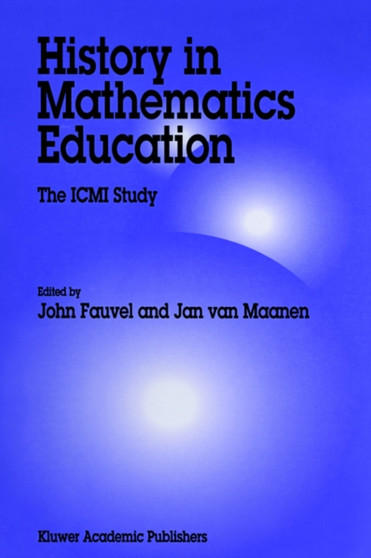 History in Mathematics Education : The ICMI Study : 6 by John Fauvel - Hardback