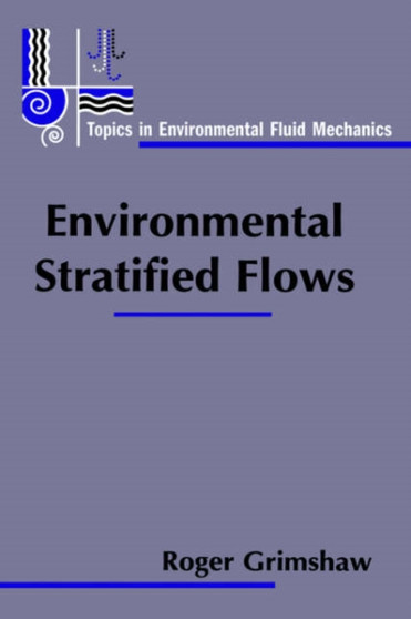 Environmental Stratified Flows : 3 by Roger Grimshaw - Hardback
