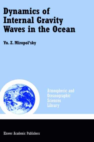 Dynamics of Internal Gravity Waves in the Ocean : 24 by Yu.Z. Miropol'sky - Hardback