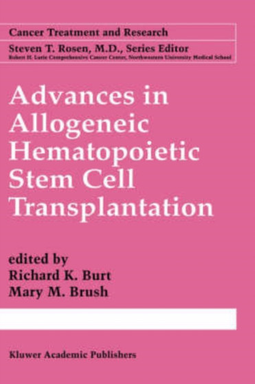Advances in Allogeneic Hematopoietic Stem Cell Transplantation : 101 by Richard K. Burt - Hardback