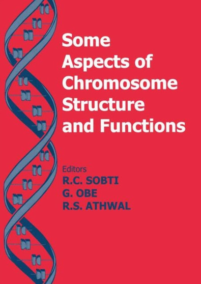 Some Aspects of Chromosome Structure and Function : Chromosome Structure and Function by R.C. Sobti - Hardback