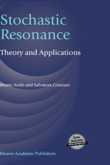 Stochastic Resonance : Theory and Applications by Bruno Ando - Hardback