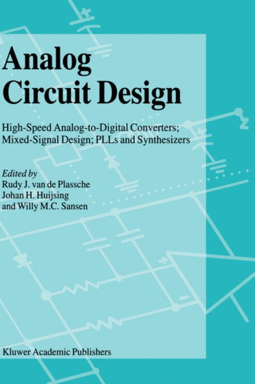 Analog Circuit Design : High-Speed Analog-to-Digital Converters, Mixed Signal Design; PLLs and Synthesizers by Rudy J.van de Plassche - Hardback