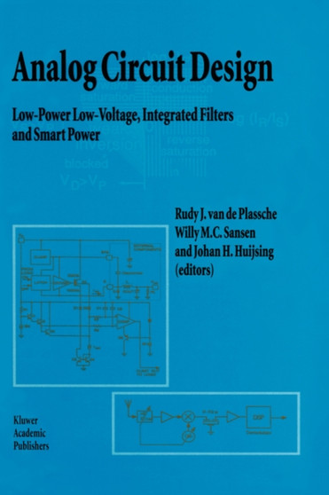 Analog Circuit Design : Low-Power Low-Voltage, Integrated Filters and Smart Power by Rudy J.van de Plassche - Hardback