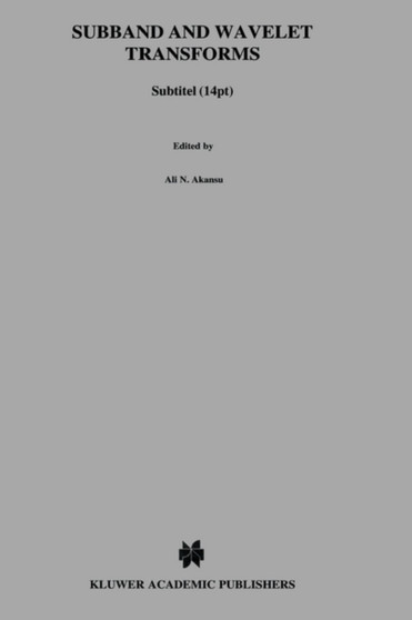 Subband and Wavelet Transforms : Design and Applications : 340 by Ali N. Akansu - Hardback