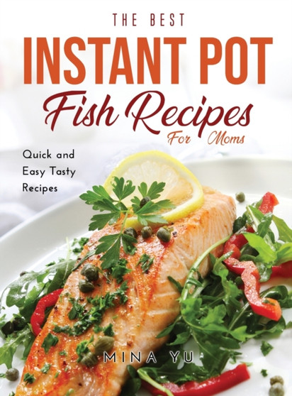 The Best Instant Pot Fish Recipes for Moms : Quick and Easy Tasty Recipes