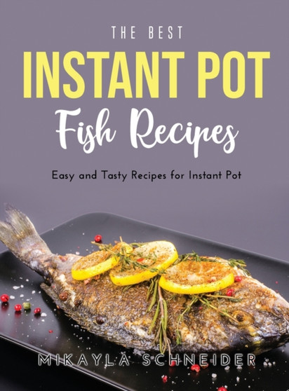The Best Instant Pot Fish Recipes : Easy and Tasty Recipes for Instant Pot