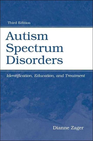 Autism Spectrum Disorders : Identification, Education, and Treatment by Dianne Zager - Hardback