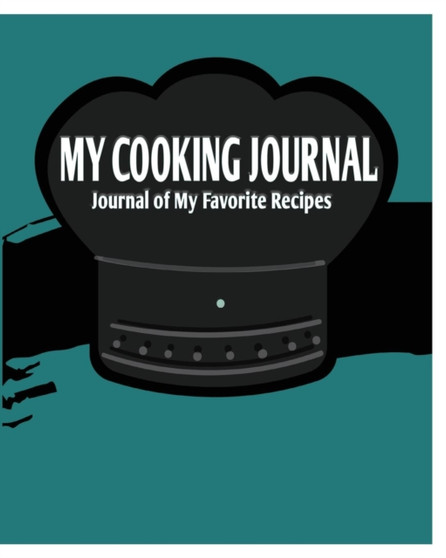 My Cooking Journal : Journal of My Favorite Recipes