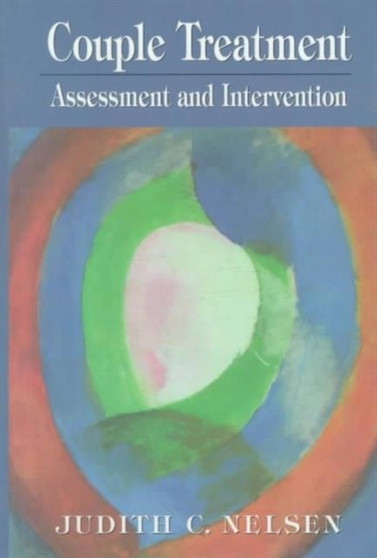 Couple Treatment : Assessment and Intervention by Judith C. Nelson - Hardback