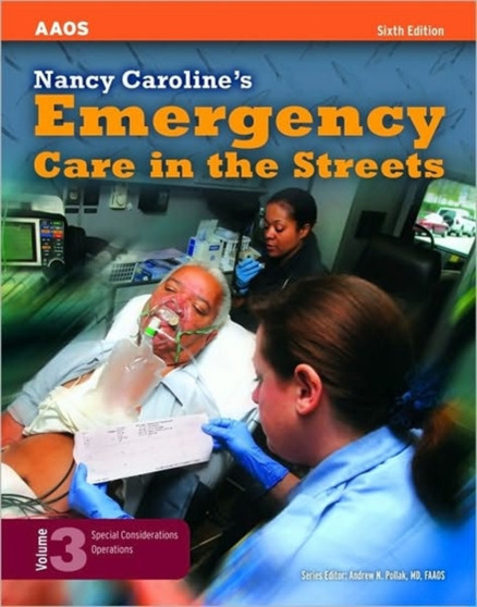 Nancy Caroline's Emergency Care in the Streets : v. 3 by American Academy of Orthopaedic Surgeons - Hardback